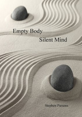 Stephen Parsons, stephen parsons - Empty Body Silent Mind, Häftad