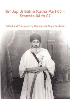 Srī Jap Jī Sāhib Kathā Part 03 - Stanzās 04 to 07