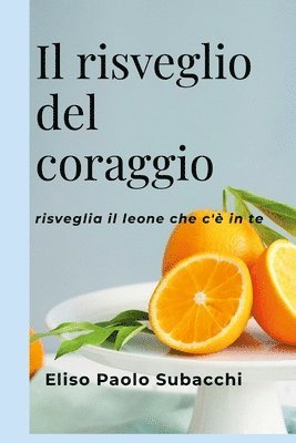 bokomslag Il risveglio del coraggio: risveglia il leone che c'è in te