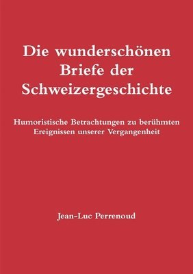 Die Wunderschonen Briefe Der Schweizergeschichte