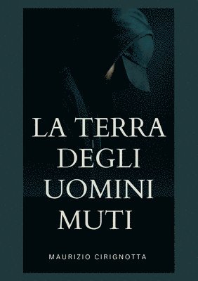 Maurizio Vincenzo Cirignotta - Terra degli Uomini Muti, Häftad