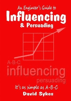 bokomslag An Engineer's Guide to Influencing and Persuading