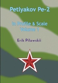 bokomslag The Petlyakov Pe-2 In Profile & Scale Part I