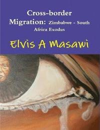 bokomslag Cross-Border Migration: Zimbabwe - South Africa Exodus