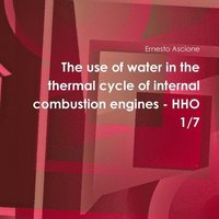 bokomslag The Use of Water in the Thermal Cycle of Internal Combustion Engines - Hho 1/7