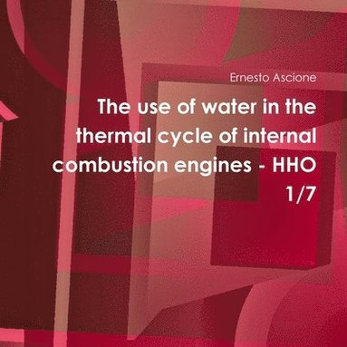 bokomslag The Use of Water in the Thermal Cycle of Internal Combustion Engines - Hho 1/7