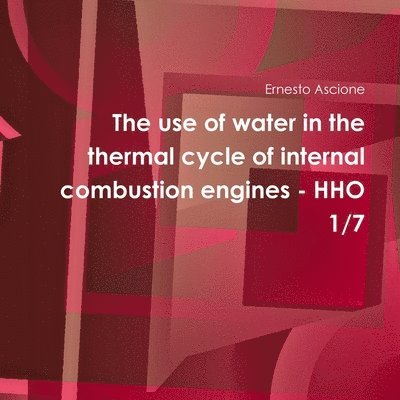 The Use of Water in the Thermal Cycle of Internal Combustion Engines - Hho 1/7 1