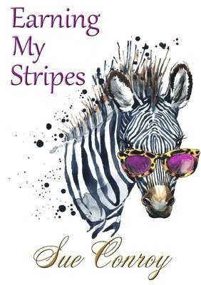 Sue Conroy - Earning My Stripes, Häftad