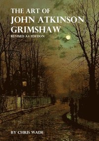 bokomslag Art of John Atkinson Grimshaw - A4 Revised Edition