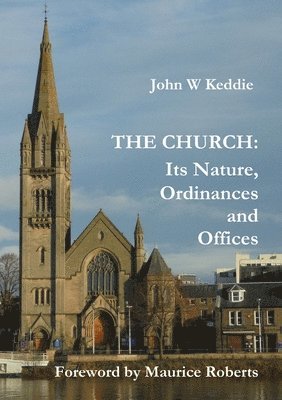 The Church - Its Nature, Ordinances and Offices 1