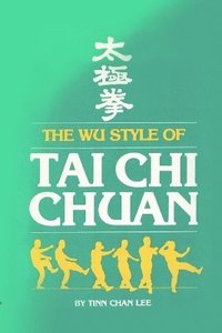 bokomslag The Wu style of Tai Chi Chuan