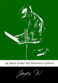 bokomslag 24 Hours Under My Mistress's Control