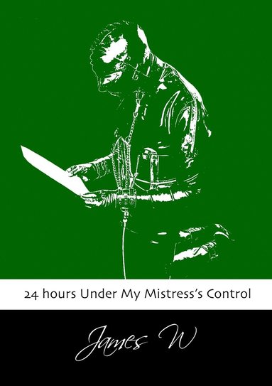 bokomslag 24 Hours Under My Mistress's Control