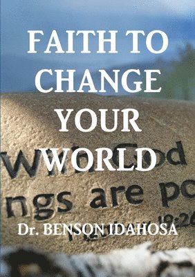 bokomslag Faith To Change Your World