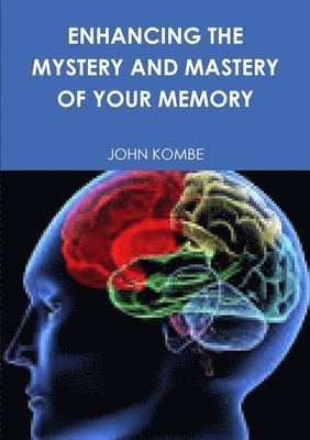 Enhancing the Mystery and Mastery of Your Memory
