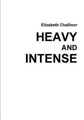 Elizabeth Challinor - Heavy and Intense, Häftad