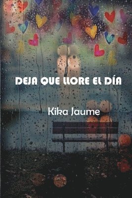 Kika Jaume - Deja Que Llore El Día, Häftad
