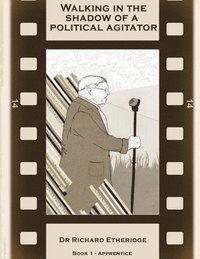 bokomslag Walking in the Shadow of a Political Agitator - Book 1 Apprentice