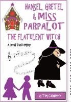 Hansel, Gretel & Miss Parpalot The Flatulent Witch