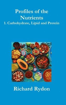 Profiles of the Nutrients-1. Carbohydrate, Lipid and Protein 1