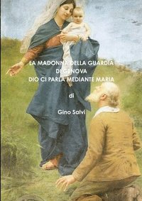 bokomslag La Madonna della Guardia di Genova - Dio ci parla mediante Maria