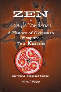 bokomslag Zen & Kobudo Mysteries, A History of Okinawan Weapons, Te & Karate