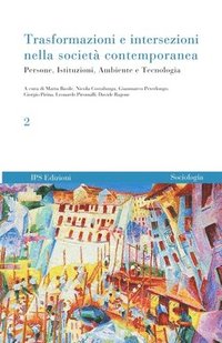 bokomslag Trasformazioni e intersezioni nella società contemporanea vol. 2: Persone, Istituzioni, Ambiente e Tecnologia