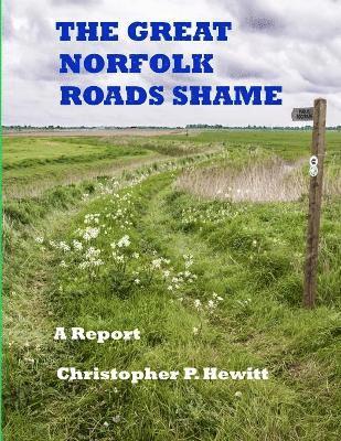 THE Great Norfolk Roads Shame A Report 1