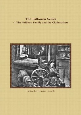 The Killowen Series 4: the Gribbon Family and the Clothworkers 1