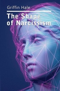 bokomslag The Shape of Narcissism