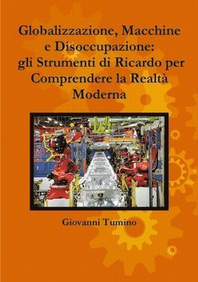 bokomslag Globalizzazione, Macchine e Disoccupazione