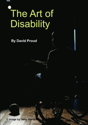 David Proud - Art of Disability: A Handbook About Disability Representation in Media, Häftad