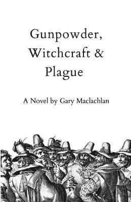 Gunpowder, Witchcraft & Plague 1