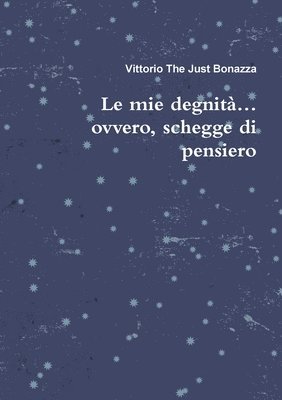 mie degnità... ovvero, schegge di pensiero