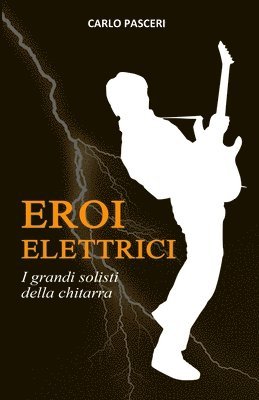 bokomslag Eroi Elettrici: I grandi solisti della chitarra