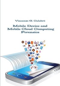 bokomslag Mobile Device and Mobile Cloud Computing Forensics