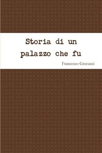 bokomslag Storia Di Un Palazzo Che Fu