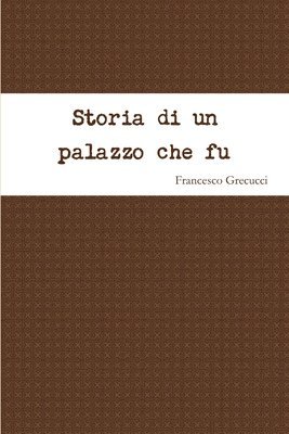 bokomslag Storia Di Un Palazzo Che Fu