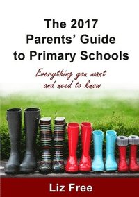 bokomslag The 2017 Parents' Guide to Primary Schools