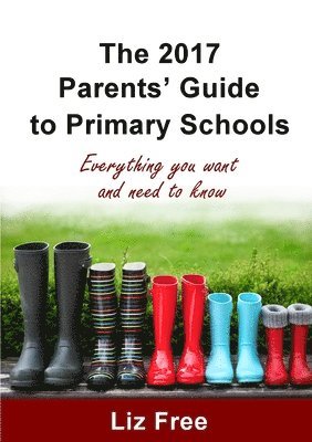 The 2017 Parents' Guide to Primary Schools 1