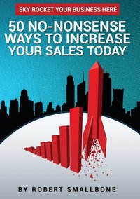 bokomslag 50 No-Nonsense Ways to Increase Your Sales Today