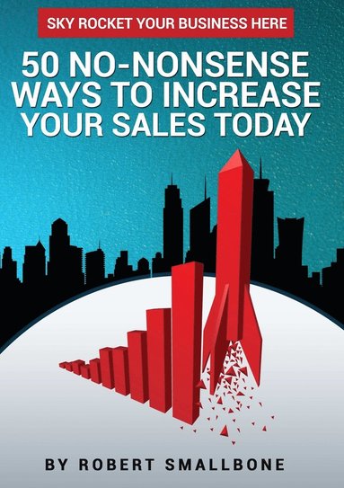 bokomslag 50 No-Nonsense Ways to Increase Your Sales Today