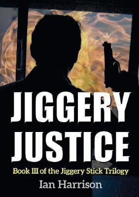 Ian Harrison - Jiggery Justice: Book III of the Jiggery Stick Trilogy, Häftad