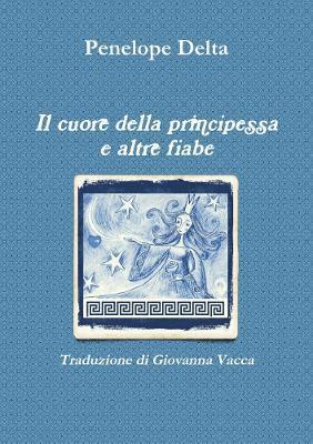 bokomslag Il Cuore Della Principessa e Altre Fiabe