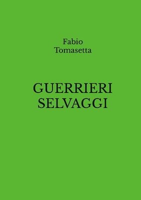 Guerrieri Selvaggi 1