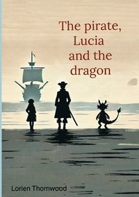 bokomslag Pirate, Lucia, and the Dragon