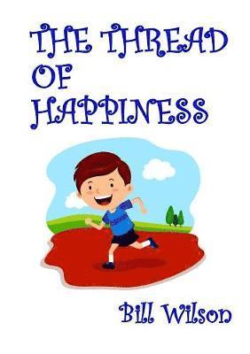 Bill Wilson - Thread of Happiness, Häftad
