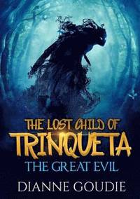 bokomslag The Lost Child of Trinqueta: The Great Evil