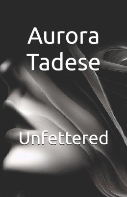 Unfettered 1