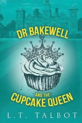 L. T. Talbot - Dr Bakewell and the Cupcake Queen, Häftad